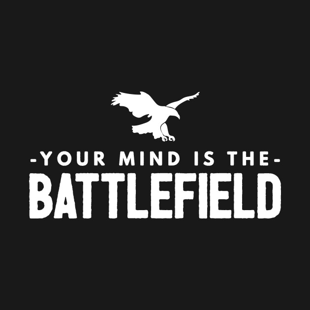 Discover Your Mind is the Battlefield (Simple Sign) - Battlefield - T-Shirt