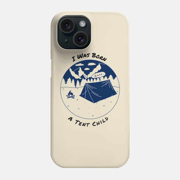 I was born a tent child Phone Case by RedFoxApparel