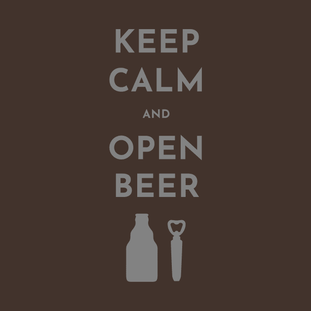 Keep Calm And Open Beer by AttireCafe