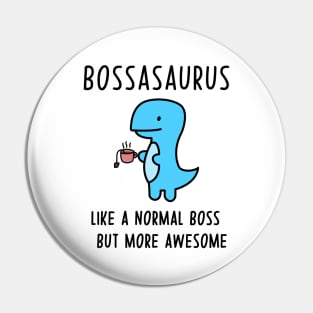 Bossasaurus, Like A Normal Boss Pin