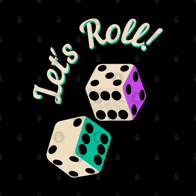 Let's Roll (Dice) by TJWDraws