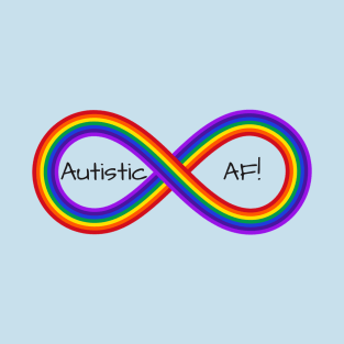 Autistic AF! white lettering T-Shirt