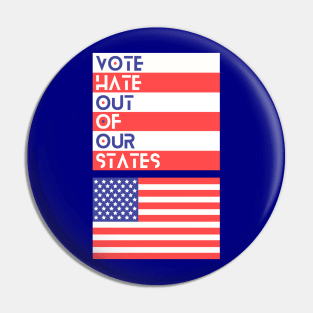 VOTE Hate Out Of Our States Pin