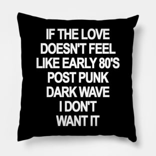 If The Love Doesn't Feel Like 80's New Wave Pillow