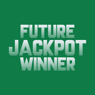 Future Jackpot Winner T-Shirt