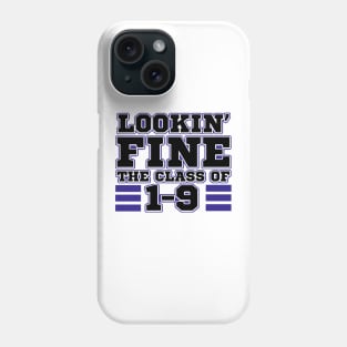 Lookin' Fine the Class of 1-9 Phone Case