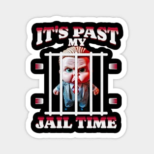 It's Past My Jail Time! Funny Sarcastic Quote Magnet