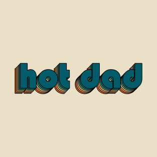 Hot Dad // Hot Dad Retro Rainbow Typography Style // 70s T-Shirt