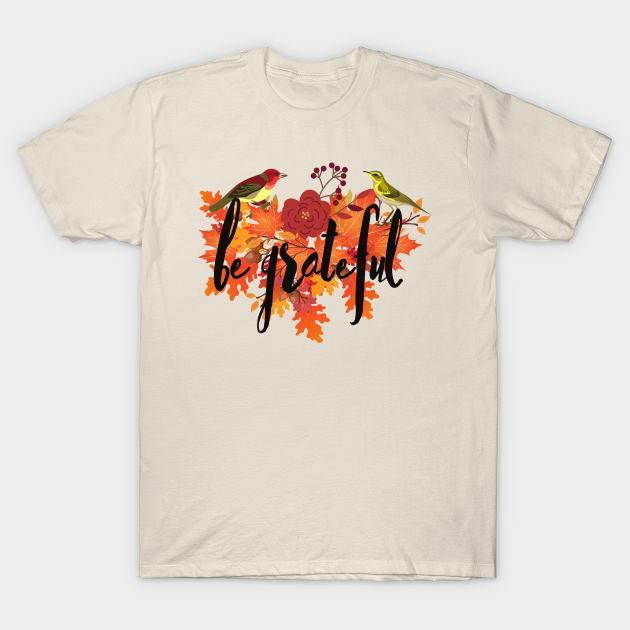 Be Grateful Fall Design - Fall Leaves - T-Shirt