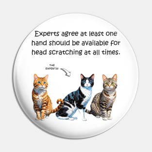 Experts agree at least one hand should be available for head scratching at all times - funny watercolour cat design Pin