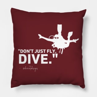 Scuba Diver, Don't just fly, Dive Pillow