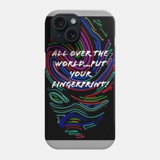 T-shirts un all over the world ,put your fingerprint Phone Case