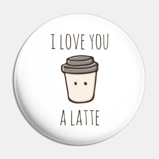 I Love You A Latte Pin