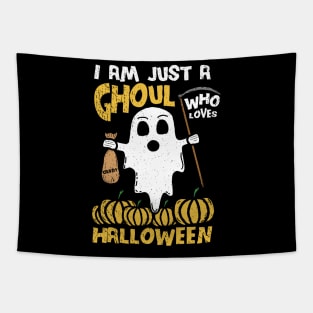 I Am Just A Ghoul Who Loves Halloween pun Tapestry