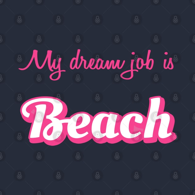 My Dream Job is Beach by jrotem