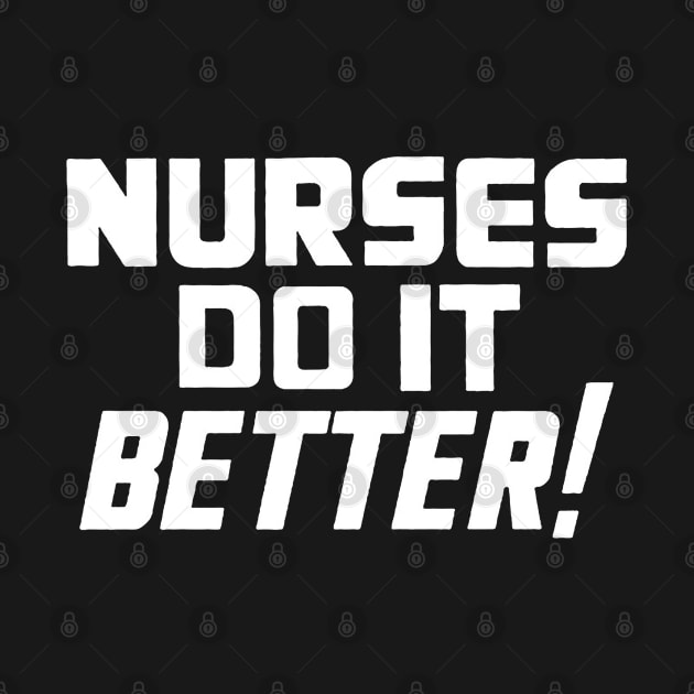 Nurses Do It Better by junemorris