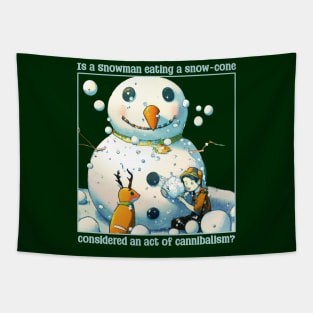 Is a snowman eating a snow-cone considered an act of cannibalism? Tapestry