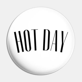 Hot Day Pin