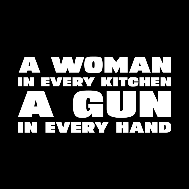 A Woman In Every Kitchen A Gun In Every Hand by DesignergiftsCie