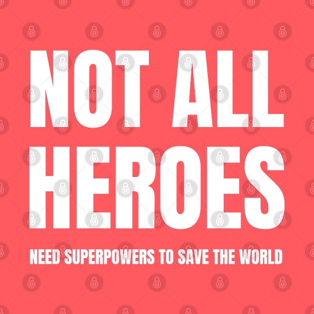 Not all heroes need superpowers to save the world by InspiredCreative