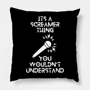 Its a screamer thing, you wouldnt understand tshirt Pillow