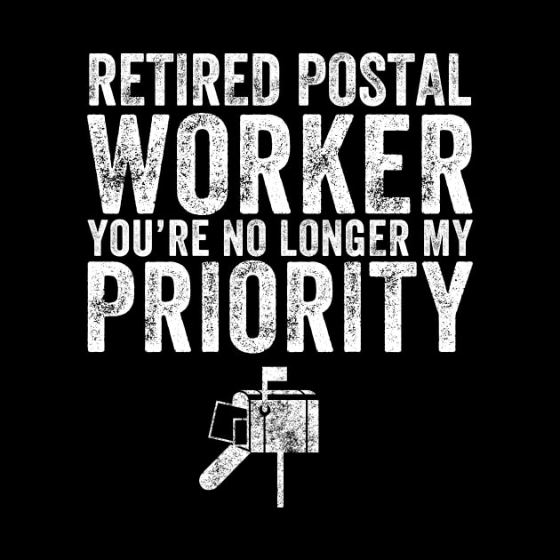 Retired postal worker you're no longer my priority by captainmood