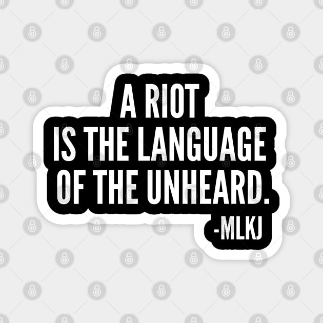 A riot is the language of the unheard, MLKJ Quote, Black History Magnet by UrbanLifeApparel