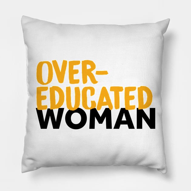 Over-Educated Woman Pro-Choice Pillow by murialbezanson