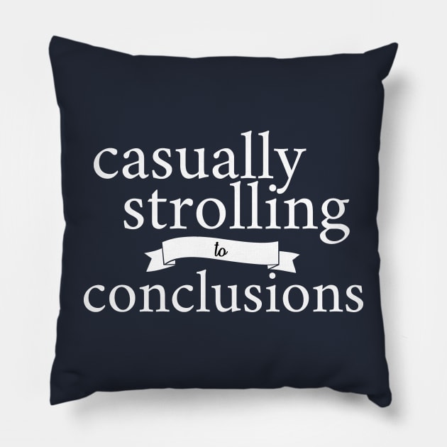 Casually Strolling to Conclusions - Funny Pillow by Nat Ewert Art