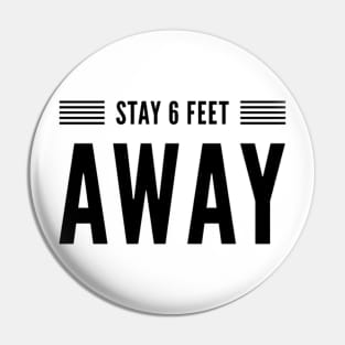 STAY 6 FEET AWAY Pin