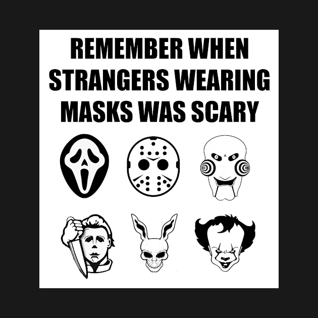 Remember When Mask Were SCARY by Well...Shirt!