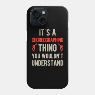 Funny Choreography Choreographer Gifts Phone Case