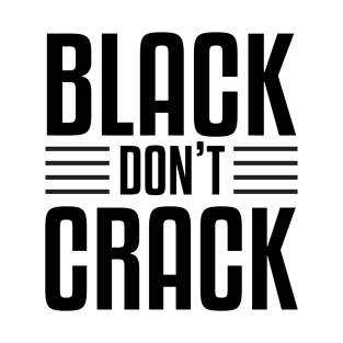 Black Don't Crack T-Shirt