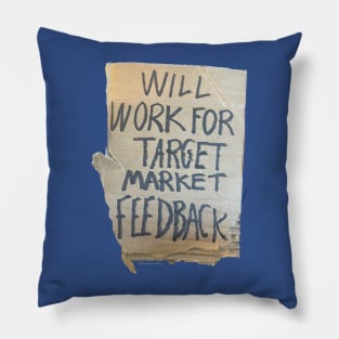 Will work for target market feedback Pillow