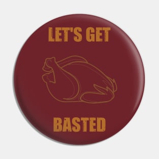 Lets Get Basted | Thanksgiving Holiday Pin