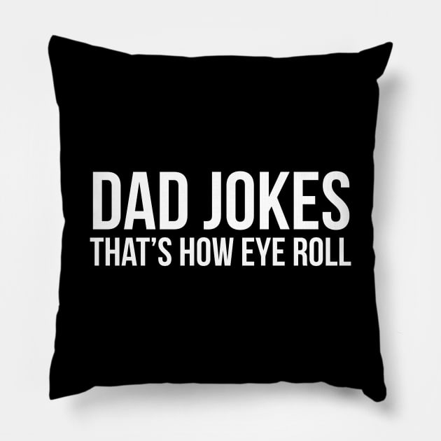 Dad Jokes That's How Eye Roll Pillow by evokearo