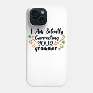 I Am Silently Correcting Your Grammar Phone Case