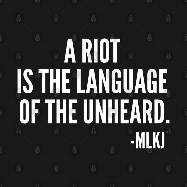 A riot is the language of the unheard, MLKJ Quote, Black History by UrbanLifeApparel