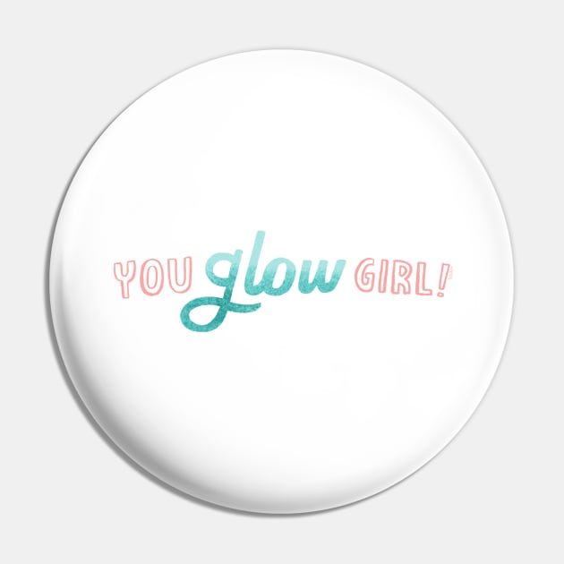 You Glow Girl Pin by ellolovey