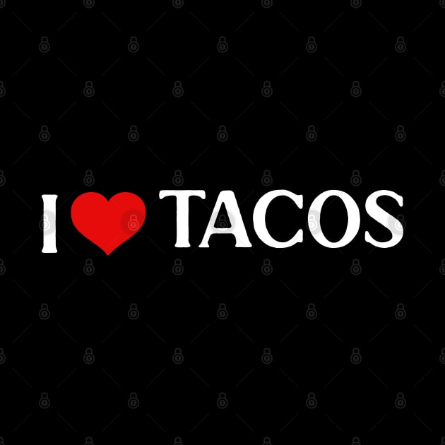 I Love Tacos by silentboy