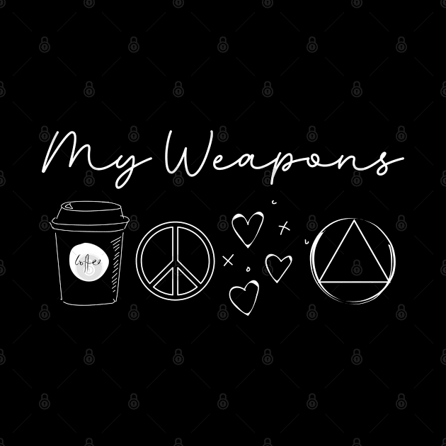 My Weapons In Sobriety: coffee, peace, love, and AA by SOS@ddicted