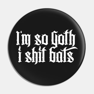 I'm so Goth I shit Bats No.2.1 (white) Pin