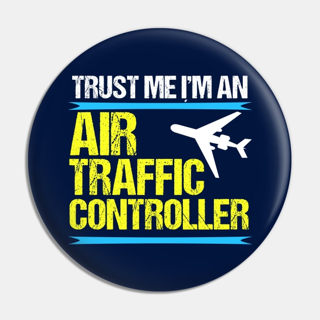 Trust Me, I'm an Air Traffic Controller Pin by epiclovedesigns