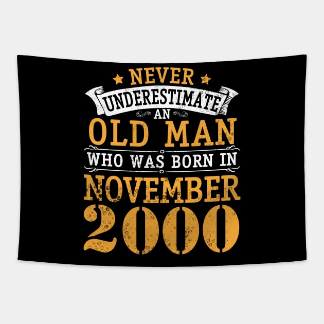 Never Underestimate An Old Man Who Was Born In November 2000 Happy Birthday 20 Years Old To Me You Tapestry by bakhanh123