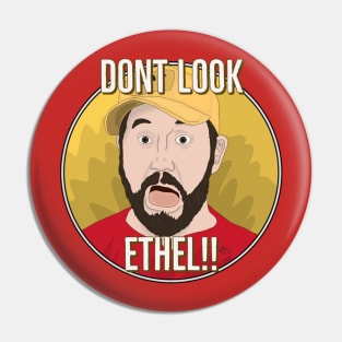 Dont Look Ethel Pin