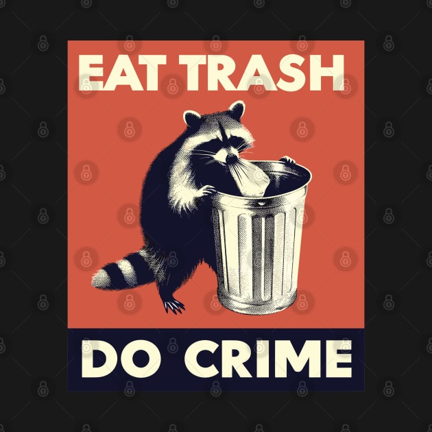 Eat Trash Do Crime by TomFrontierArt