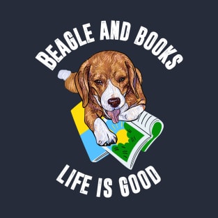 Beagle and Books Life is Good with white text T-Shirt