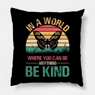 In A World Where You Can Be Anything Be Kind Pillow