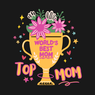 World Best Mom Top Mom T-Shirt