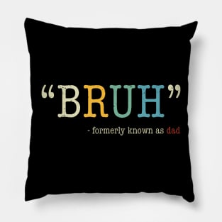 Bruh Formerly Known As Dad Funny Mother'S Day Pillow